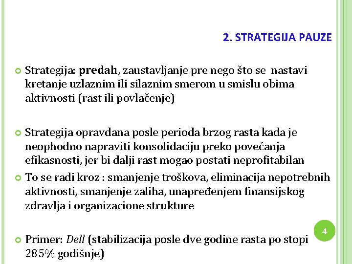 2. STRATEGIJA PAUZE Strategija: predah, zaustavljanje pre nego što se nastavi kretanje uzlaznim ili