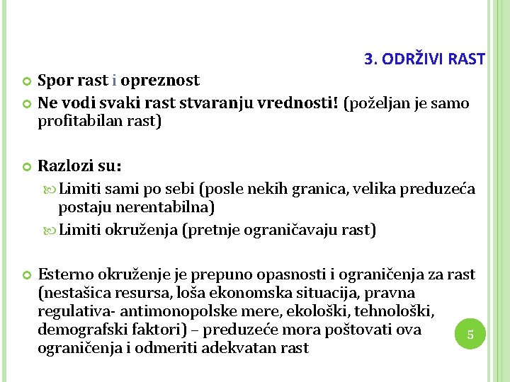 3. ODRŽIVI RAST Spor rast i opreznost Ne vodi svaki rast stvaranju vrednosti! (poželjan