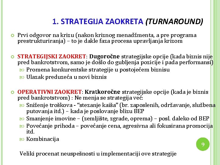 1. STRATEGIJA ZAOKRETA (TURNAROUND) Prvi odgovor na krizu (nakon kriznog menadžmenta, a pre programa