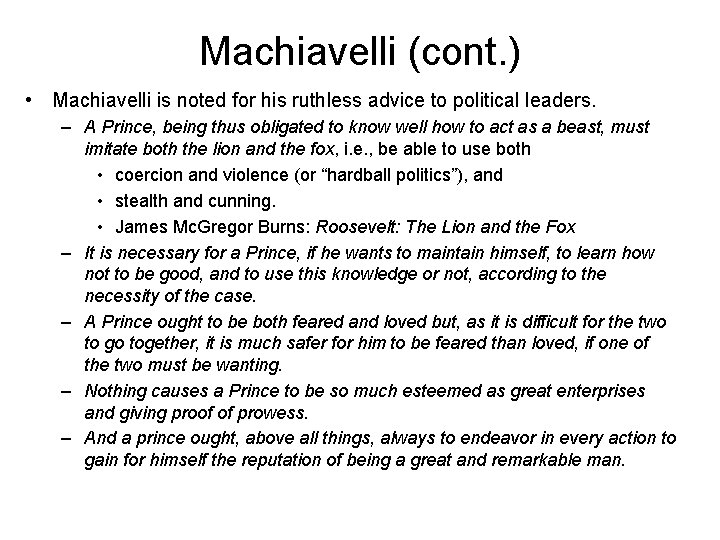 Machiavelli (cont. ) • Machiavelli is noted for his ruthless advice to political leaders.