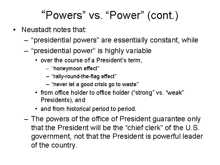 “Powers” vs. “Power” (cont. ) • Neustadt notes that: – “presidential powers” are essentially