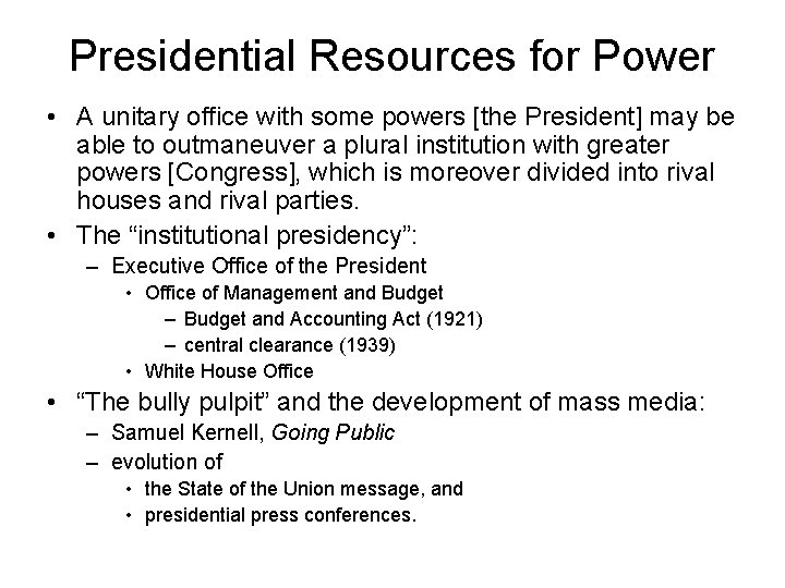 Presidential Resources for Power • A unitary office with some powers [the President] may
