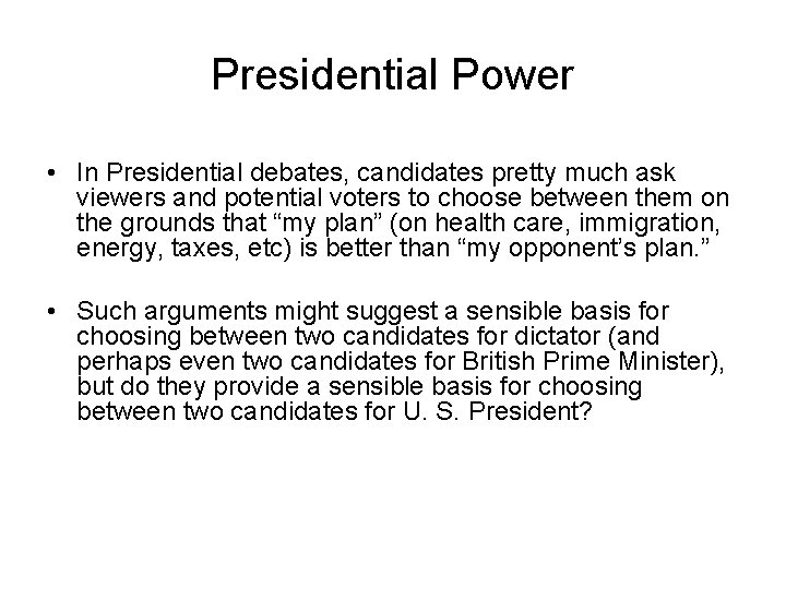 Presidential Power • In Presidential debates, candidates pretty much ask viewers and potential voters