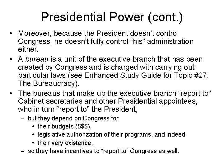 Presidential Power (cont. ) • Moreover, because the President doesn’t control Congress, he doesn’t