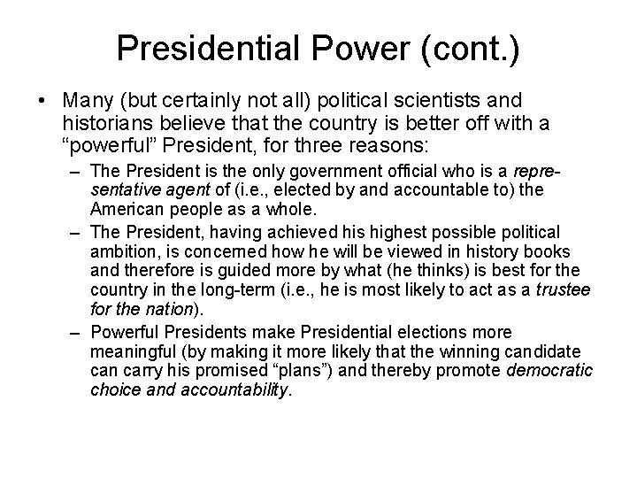 Presidential Power (cont. ) • Many (but certainly not all) political scientists and historians