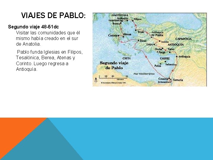 VIAJES DE PABLO: Segundo viaje 48 -51 dc Visitar las comunidades que él mismo