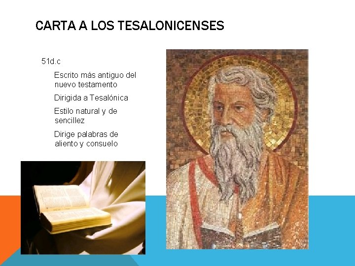 CARTA A LOS TESALONICENSES 51 d. c Escrito más antiguo del nuevo testamento Dirigida