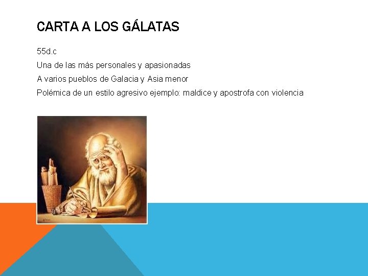 CARTA A LOS GÁLATAS 55 d. c Una de las más personales y apasionadas