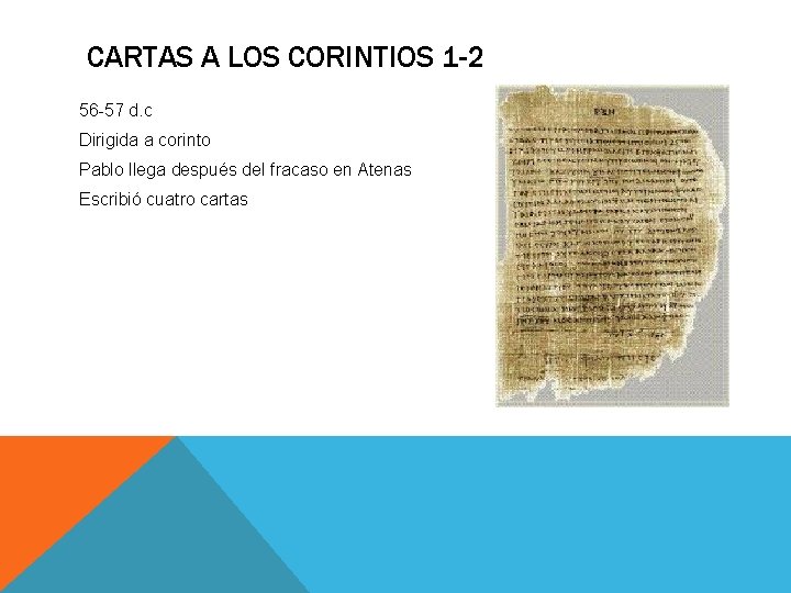 CARTAS A LOS CORINTIOS 1 -2 56 -57 d. c Dirigida a corinto Pablo