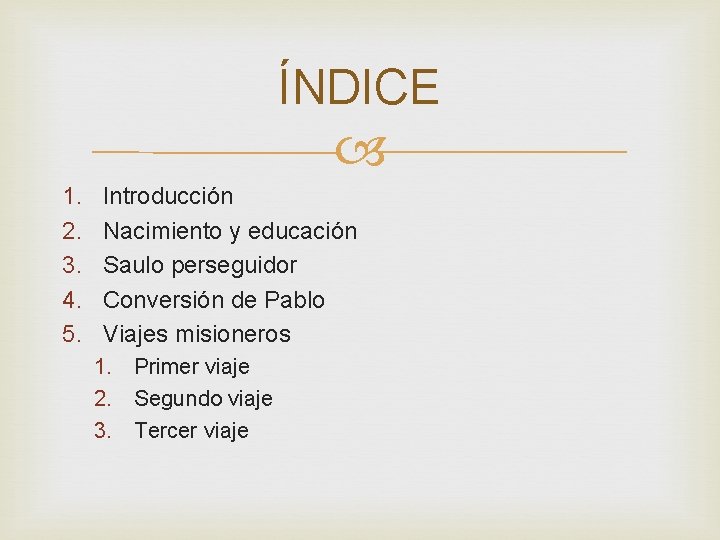 ÍNDICE 1. 2. 3. 4. 5. Introducción Nacimiento y educación Saulo perseguidor Conversión de