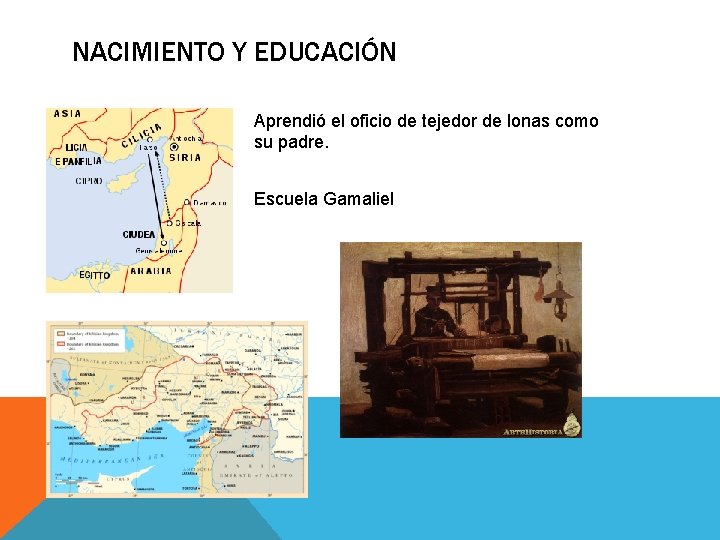 NACIMIENTO Y EDUCACIÓN Aprendió el oficio de tejedor de lonas como su padre. Escuela