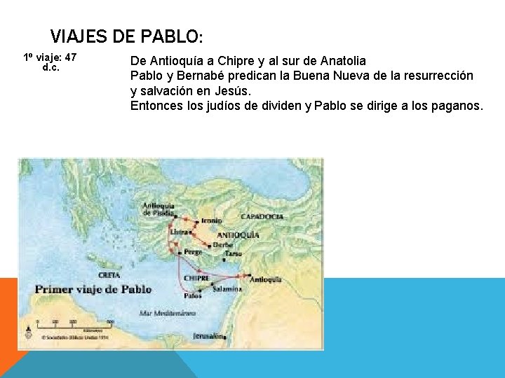 VIAJES DE PABLO: 1º viaje: 47 d. c. De Antioquía a Chipre y al