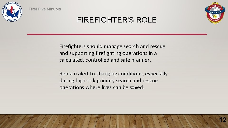 First Five Minutes FIREFIGHTER'S ROLE Firefighters should manage search and rescue and supporting firefighting