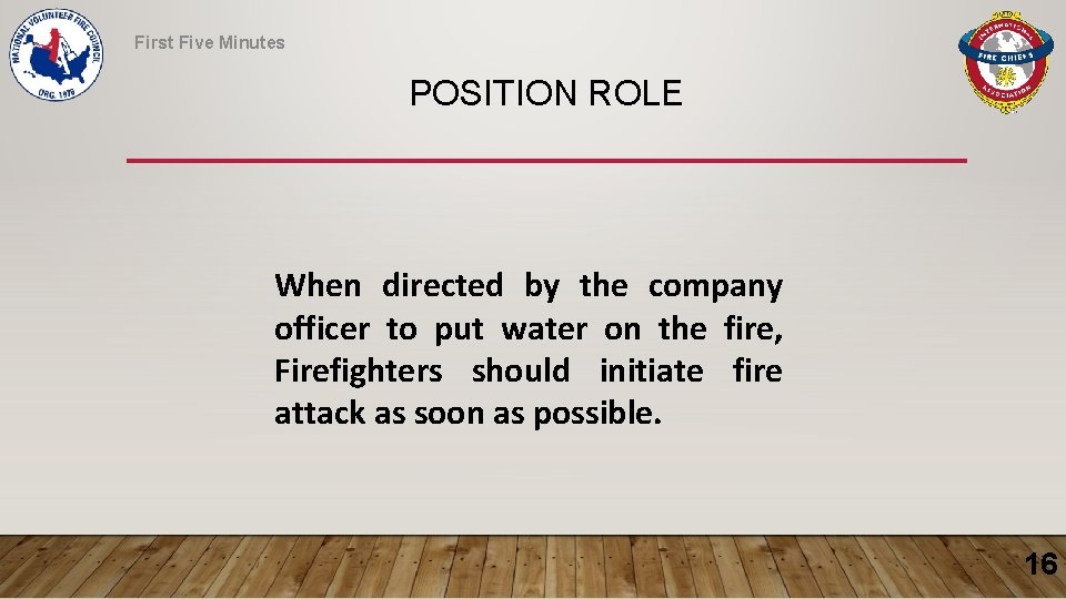 First Five Minutes POSITION ROLE When directed by the company officer to put water