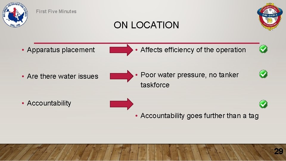 First Five Minutes ON LOCATION • Apparatus placement • Affects efficiency of the operation