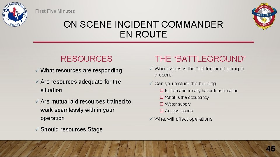 First Five Minutes ON SCENE INCIDENT COMMANDER EN ROUTE RESOURCES THE “BATTLEGROUND” ü What