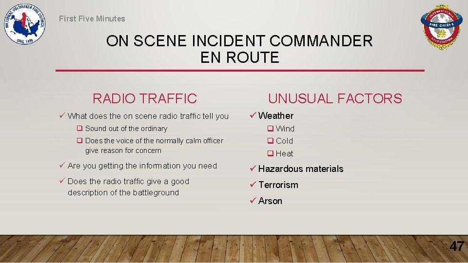 First Five Minutes ON SCENE INCIDENT COMMANDER EN ROUTE RADIO TRAFFIC ü What does