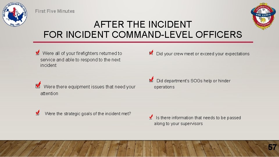 First Five Minutes AFTER THE INCIDENT FOR INCIDENT COMMAND-LEVEL OFFICERS Were all of your