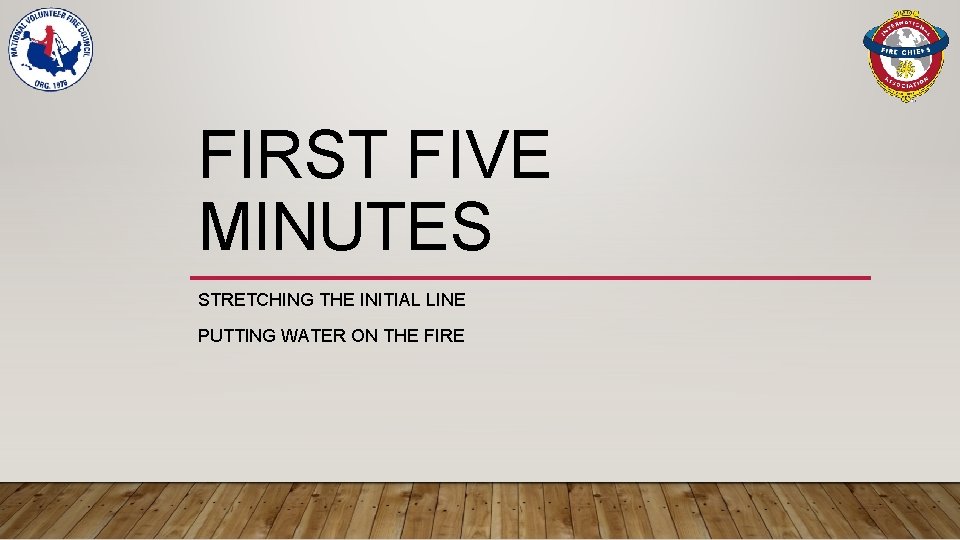 FIRST FIVE MINUTES STRETCHING THE INITIAL LINE PUTTING WATER ON THE FIRE 