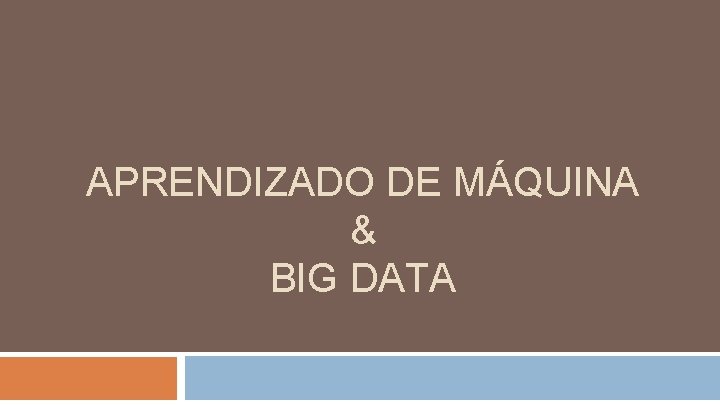 APRENDIZADO DE MÁQUINA & BIG DATA 