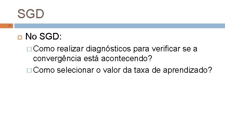 SGD 28 No SGD: � Como realizar diagnósticos para verificar se a convergência está