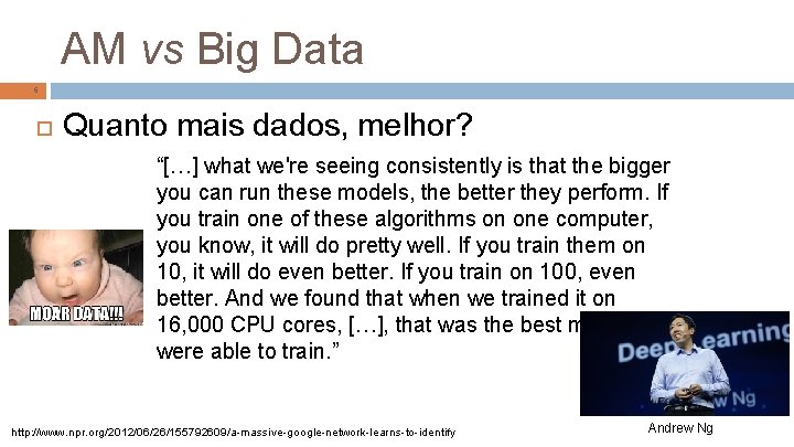AM vs Big Data 6 Quanto mais dados, melhor? “[…] what we're seeing consistently