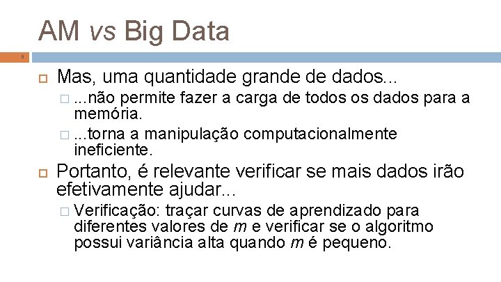 AM vs Big Data 9 Mas, uma quantidade grande de dados. . . �.