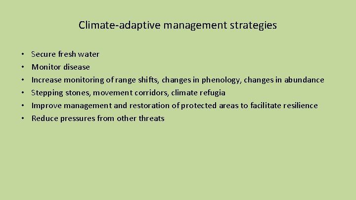 Climate-adaptive management strategies • • • Secure fresh water Monitor disease Increase monitoring of