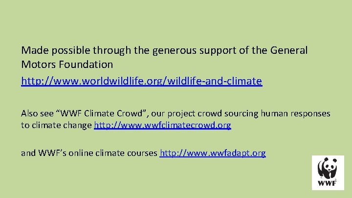 Made possible through the generous support of the General Motors Foundation http: //www. worldwildlife.