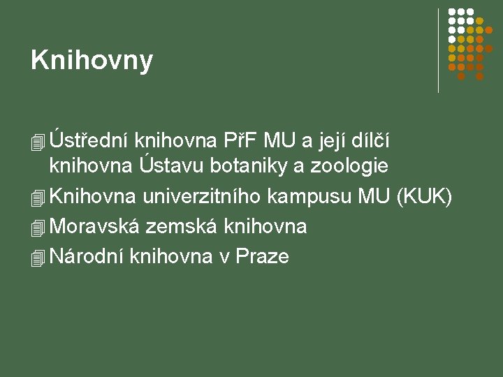 Knihovny 4 Ústřední knihovna PřF MU a její dílčí knihovna Ústavu botaniky a zoologie