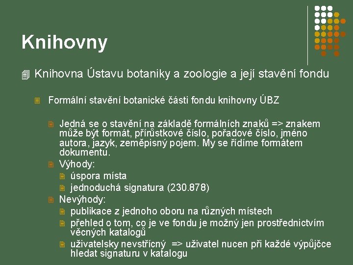 Knihovny 4 Knihovna Ústavu botaniky a zoologie a její stavění fondu 3 Formální stavění