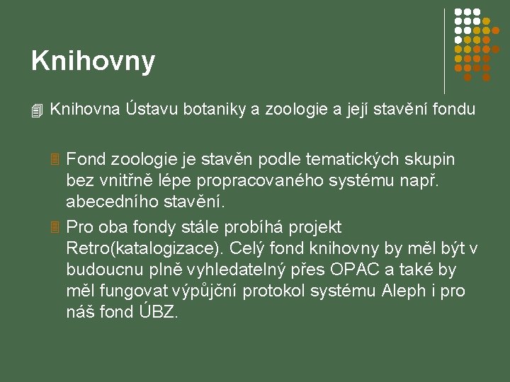 Knihovny 4 Knihovna Ústavu botaniky a zoologie a její stavění fondu 3 Fond zoologie