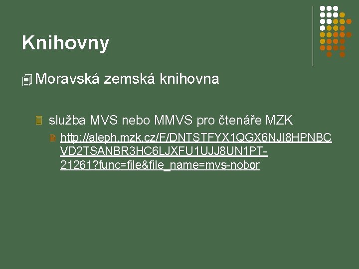 Knihovny 4 Moravská zemská knihovna 3 služba MVS nebo MMVS pro čtenáře MZK 2