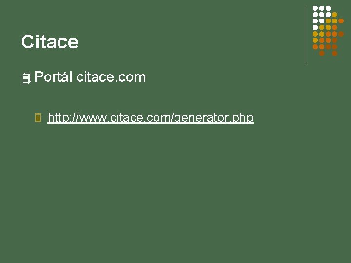 Citace 4 Portál citace. com 3 http: //www. citace. com/generator. php 