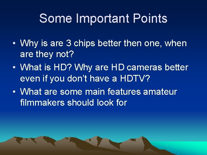 Some Important Points • Why is are 3 chips better then one, when are