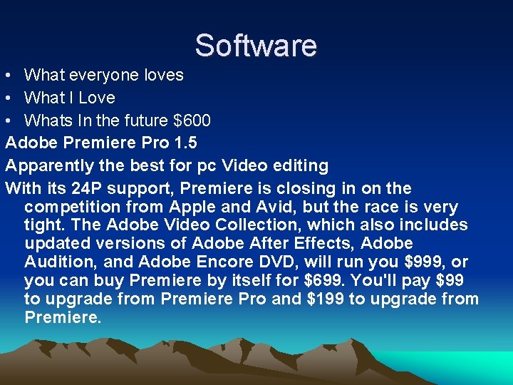 Software • What everyone loves • What I Love • Whats In the future