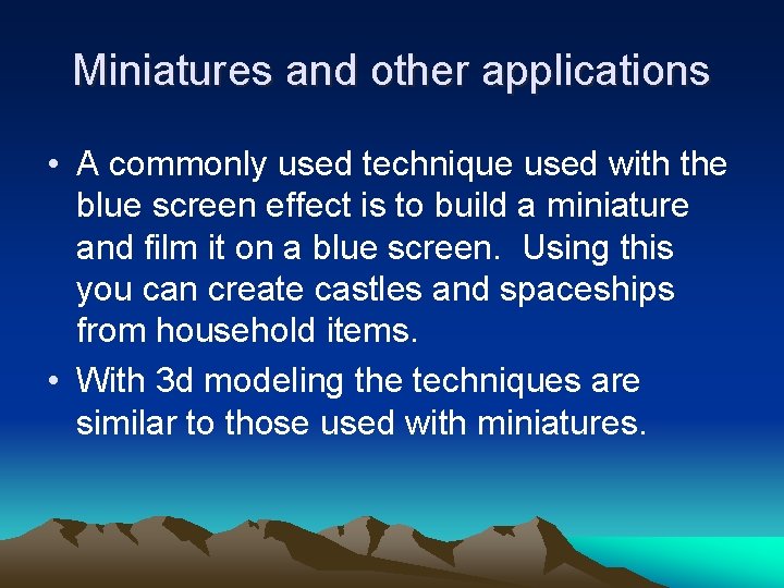 Miniatures and other applications • A commonly used technique used with the blue screen