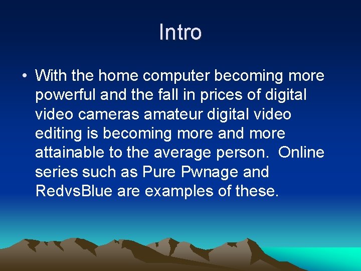 Intro • With the home computer becoming more powerful and the fall in prices