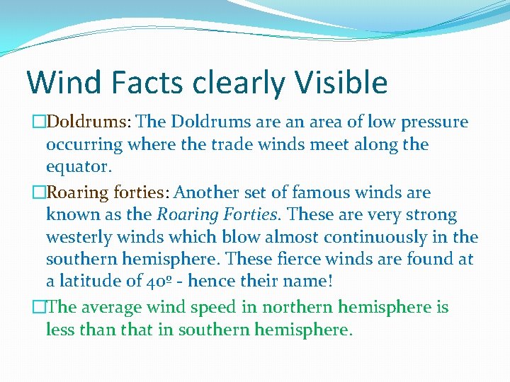 Wind Facts clearly Visible �Doldrums: The Doldrums are an area of low pressure occurring