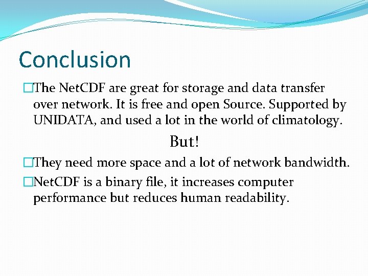 Conclusion �The Net. CDF are great for storage and data transfer over network. It