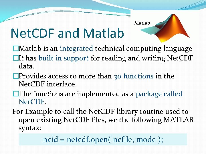 Net. CDF and Matlab �Matlab is an integrated technical computing language �It has built
