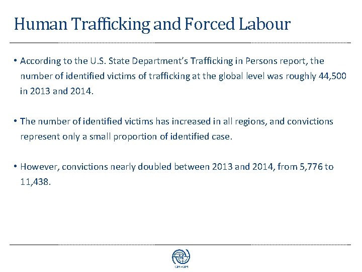 Human Trafficking and Forced Labour • According to the U. S. State Department’s Trafficking