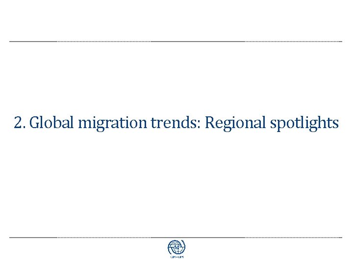 2. Global migration trends: Regional spotlights 