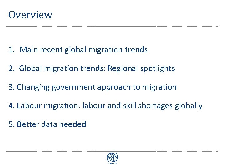 Overview 1. Main recent global migration trends 2. Global migration trends: Regional spotlights 3.