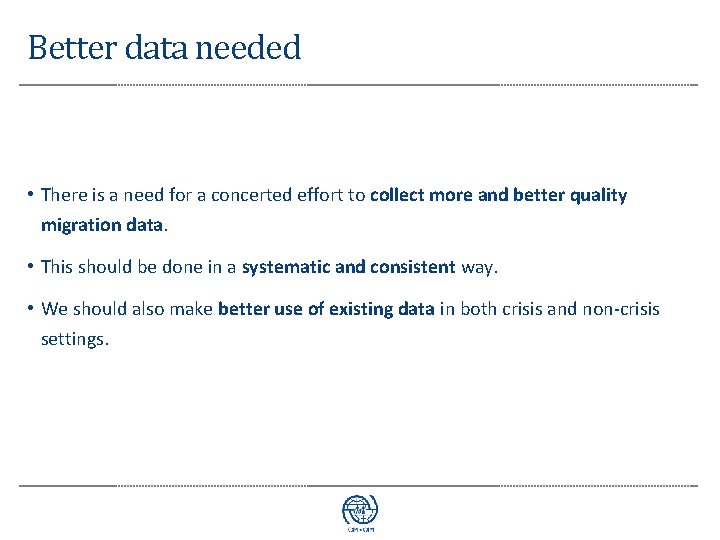 Better data needed • There is a need for a concerted effort to collect