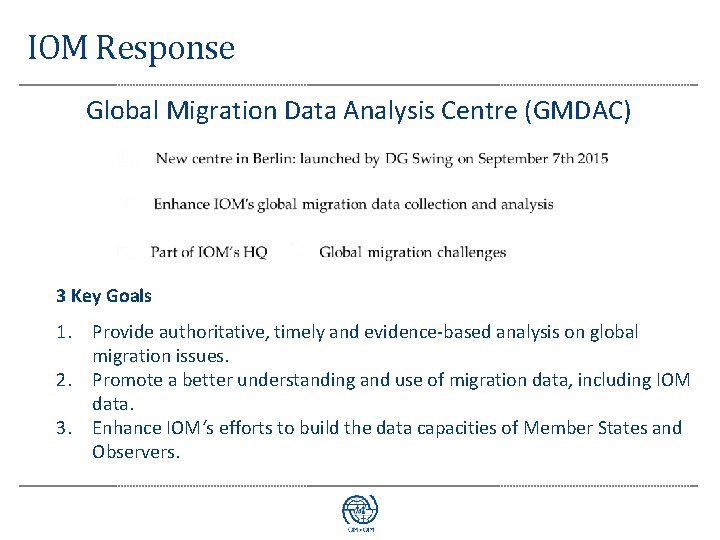 IOM Response Global Migration Data Analysis Centre (GMDAC) 3 Key Goals 1. Provide authoritative,