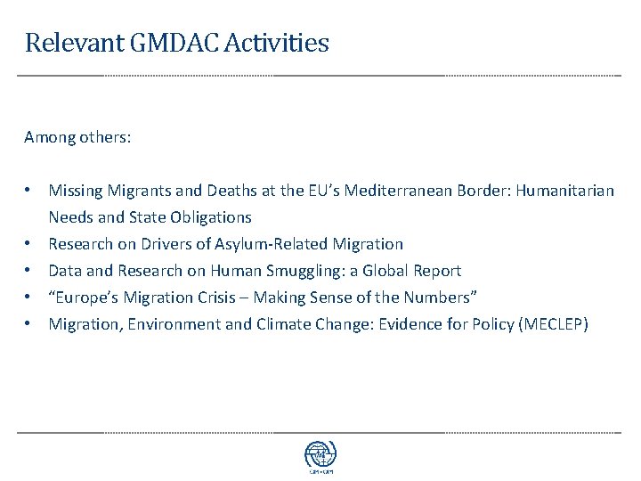 Relevant GMDAC Activities Among others: • Missing Migrants and Deaths at the EU’s Mediterranean
