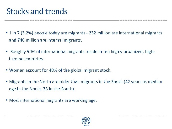 Stocks and trends • 1 in 7 (3. 2%) people today are migrants -