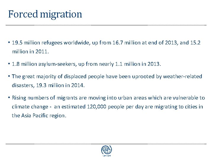 Forced migration • 19. 5 million refugees worldwide, up from 16. 7 million at
