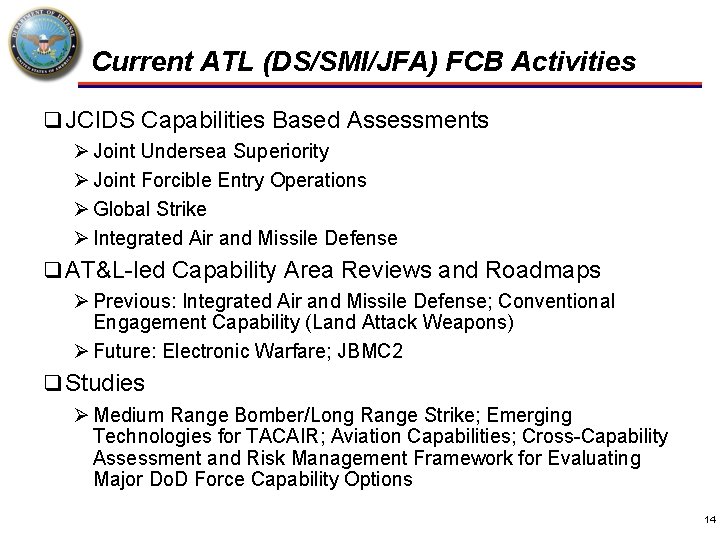 Current ATL (DS/SMI/JFA) FCB Activities q JCIDS Capabilities Based Assessments Ø Joint Undersea Superiority